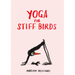 Yoga for Stiff Birds: An Illustrated Approach to Positions, Poses, and Meditations