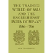 The Trading World of Asia and the English East India Company: 1660-1760