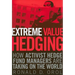 Extreme Value Hedging: How Activist Hedge Fund Managers Are Taking on the World