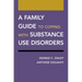 A Family Guide to Coping with Substance Use Disorders