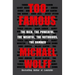 Too Famous: The Rich, the Powerful, the Wishful, the Notorious, the Damned