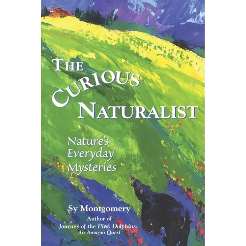 The Curious Naturalist: Nature's Everyday Mysteries