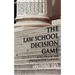 The Law School Decision Game: A Playbook for Prospective Lawyers