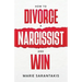 How to Divorce a Narcissist and Win