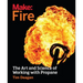 Make: Fire: The Art and Science of Working with Propane