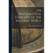 On Mathematical Concepts Of The Material World