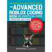 The Advanced Roblox Coding Book: An Unofficial Guide, Updated Edition: Learn How to Script Games, Code Objects and Settings, and Create Your Own World