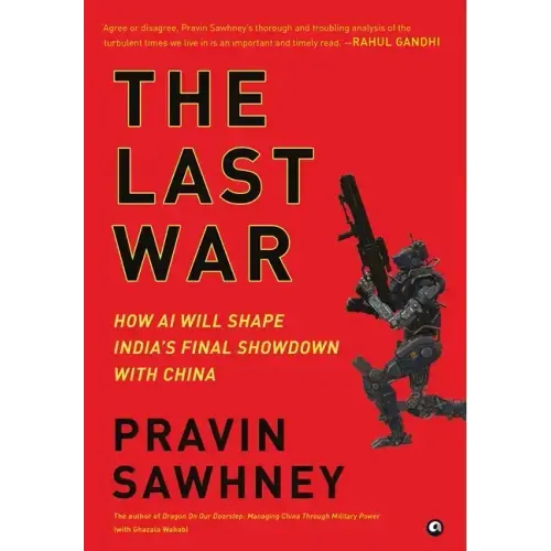 "THE LAST WAR How AI Will Shape India's Final Showdown With China"
