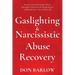 Gaslighting & Narcissistic Abuse Recovery: Recover from Emotional Abuse, Recognize Narcissists & Manipulators and Break Free Once and for All