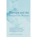 Therapy and the Postpartum Woman: Notes on Healing Postpartum Depression for Clinicians and the Women Who Seek Their Help