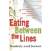 Eating Between the Lines: The Supermarket Shopper's Guide to the Truth Behind Food Labels