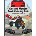 Cars and Monster Truck Coloring Book For kids age 4 and Up: Fun Coloring Book with Amazing Cars and Monster Trucks