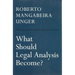 What Should Legal Analysis Become?