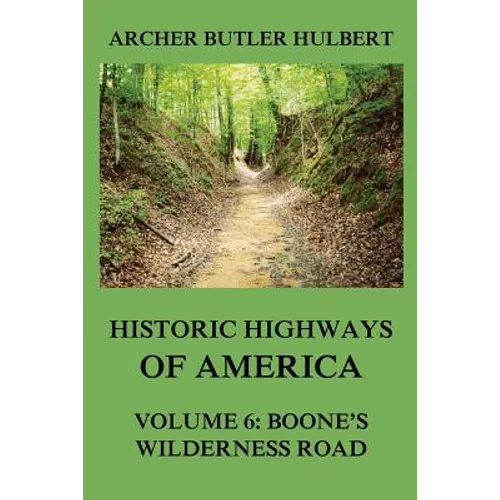 Historic Highways of America: Volume 6: Boone's Wilderness Road