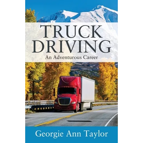 Truck Driving: An Adventurous Career