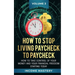 How to Stop Living Paycheck to Paycheck: How to take control of your money and your financial freedom starting today Volume 3