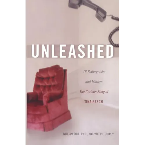 Unleashed: Of Poltergeists and Murder: The Curious Story of Tina Resch