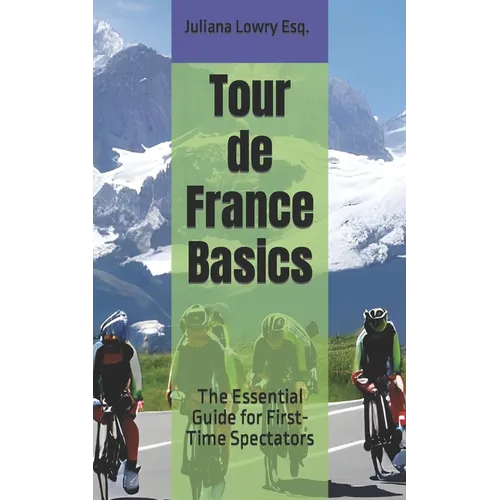 Tour de France Basics: The Essential Guide for First-Time Spectators