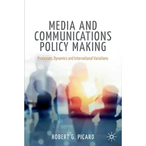 Media and Communications Policy Making: Processes, Dynamics and International Variations
