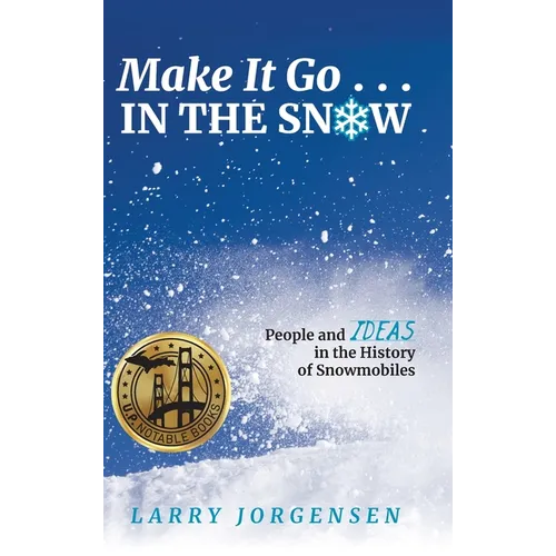 Make It Go in the Snow: People and Ideas in the History of Snowmobiles