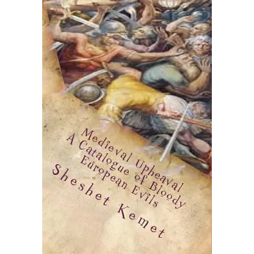 Medieval Upheaval, A Catalogue of Bloody European Evils: Confronting the Whitewashing of European History