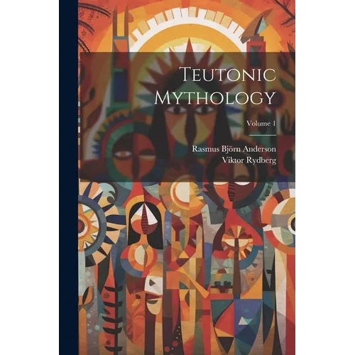 Teutonic Mythology; Volume 1
