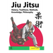 Jiu Jitsu: History, Traditions, Methods, Knowledge, Philosophy