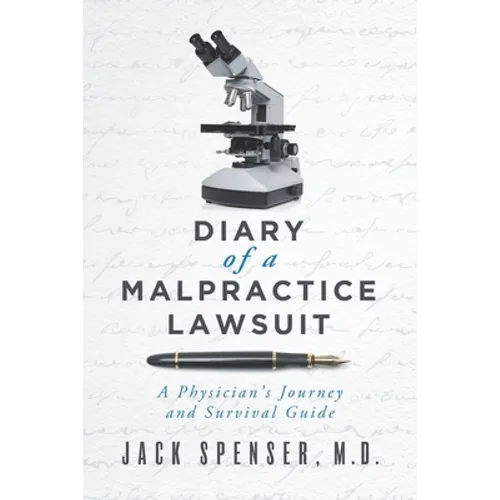DIARY of a MALPRACTICE LAWSUIT: A Physician's Journey and Survival Guide