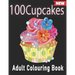 100 Cupcakes Adult Colouring Book