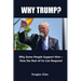 Why Trump? Why Some People Support Him- How the Rest of Us Can Respond: Why Some People Support Him- How the Rest of Us Can Respond