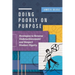 Doing Poorly on Purpose: Strategies to Reverse Underachievement and Respect Student Dignity