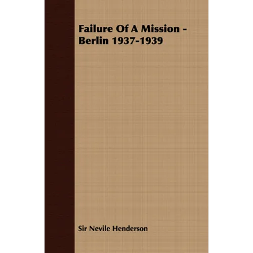 Failure of a Mission - Berlin 1937-1939