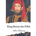 King Henry the Fifth