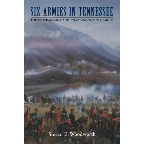 Six Armies in Tennessee: The Chickamauga and Chattanooga Campaigns