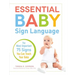 Essential Baby Sign Language: The Most Important 75 Signs You Can Teach Your Baby
