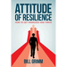 Attitude of Resilience: How to Get Energized and Thrive