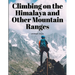 Climbing on the Himalaya and Other Mountain Ranges