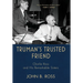 Truman's Trusted Friend: Charlie Ross and His Remarkable Sisters