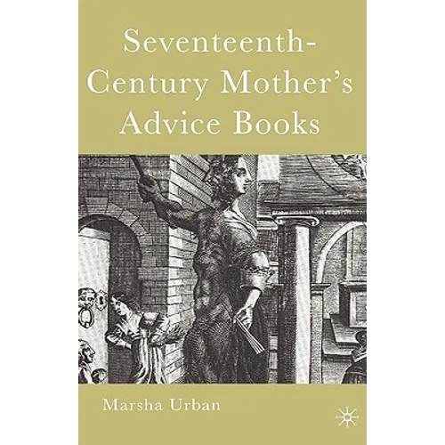 Seventeenth-Century Mother's Advice Books