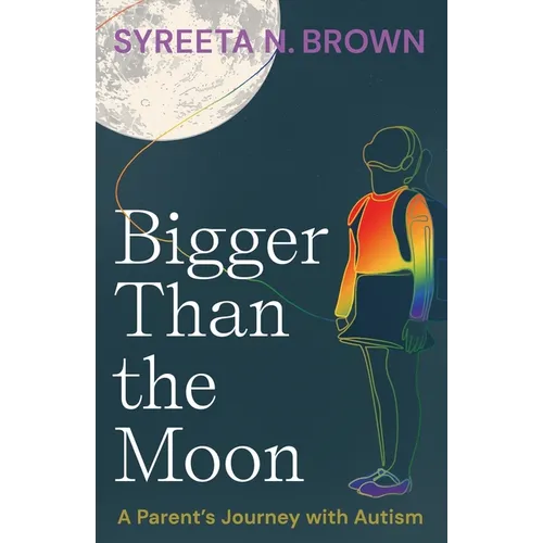 Bigger Than the Moon: A Parent's Journey with Autism