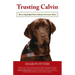 Trusting Calvin: How a Dog Helped Heal a Holocaust Survivor's Heart