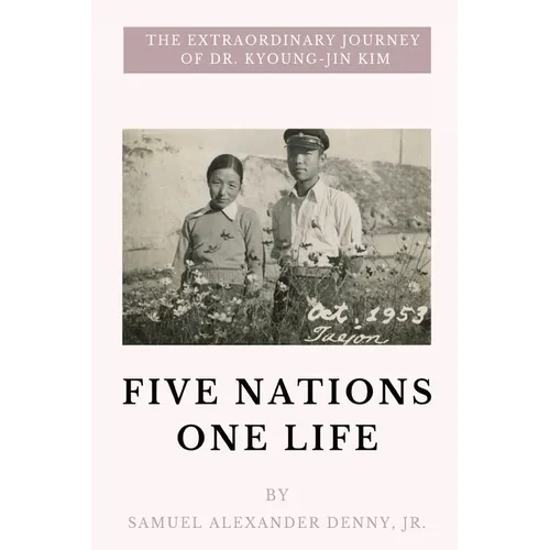 Five Nations One Life: The Extraordinary Journey of Dr. Kyoung-jin Kim