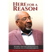 Here for a Reason: The Journey of Bill English, a Black Man, From Poverty to Corporate, Civic and Social Justice Leadership