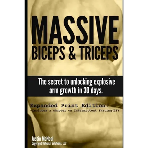 Massive Biceps and Triceps - The secret to unlocking explosive arm growth in 30 days.