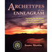 Archetypes of the Enneagram: Exploring the Life Themes of the 27 Enneagram Subtypes from the Perspective of Soul