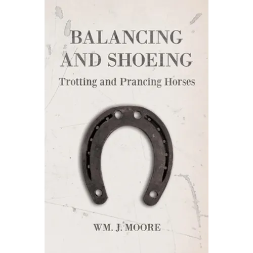 Balancing and Shoeing Trotting and Prancing Horses