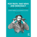 Post-Truth, Fake News and Democracy: Mapping the Politics of Falsehood