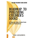 Roadmap to Publishing Children's Books: A Step-by-Step Guide from Idea to Publication
