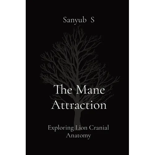 The Mane Attraction: Exploring Lion Cranial Anatomy