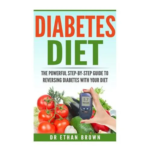 The POWERFUL Step-by-Step Guide to Reversing Diabetes With Your Diet